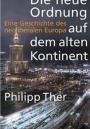 Philip Ther, Die neue Ordnung auf dem alten Kontinent. Eine Geschichte des neoliberalen Europa, Berlin 2016. Philip Ther, Die neue Ordnung auf dem alten Kontinent. Eine Geschichte des neoliberalen Europa, Berlin 2016.