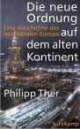 Philip Ther, Die neue Ordnung auf dem alten Kontinent. Eine Geschichte des neoliberalen Europa, Berlin 2016. Philip Ther, Die neue Ordnung auf dem alten Kontinent. Eine Geschichte des neoliberalen Europa, Berlin 2016.